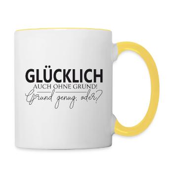 Glücklich auch ohne Grund Grund genug oder? - Tasse zweifarbig - Weiß/Gelb - Rechts