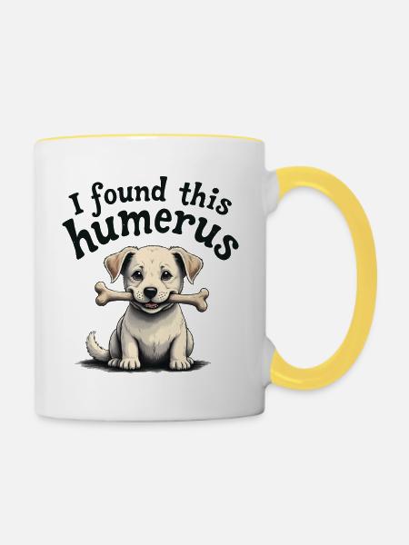 Ich habe diesen Humerus gefunden - Tasse zweifarbig - Weiß/Gelb