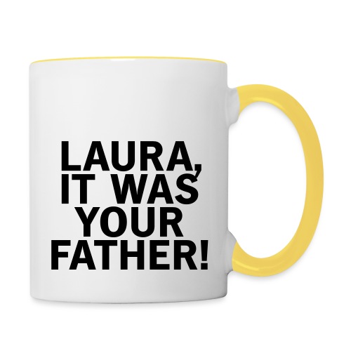 Laura it was your father - Tasse zweifarbig