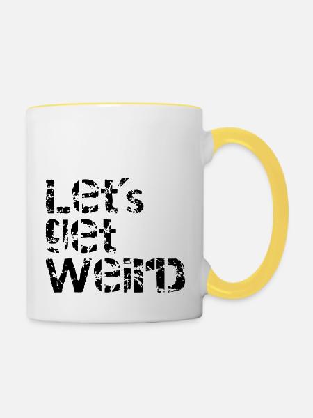 lets get weird - Tasse zweifarbig - Weiß/Gelb