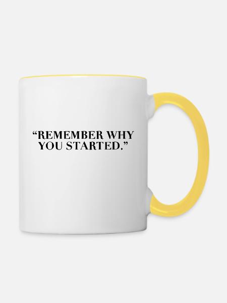 Remember why you started - Tasse zweifarbig - Weiß/Gelb