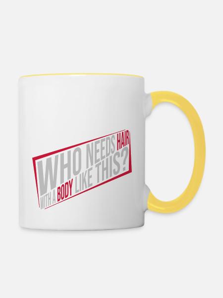 Who Needs Hair Spruch - Tasse zweifarbig - Weiß/Gelb