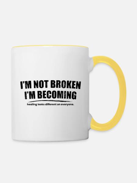 Ich bin nicht kaputt, ich werde - Tasse zweifarbig - Weiß/Gelb