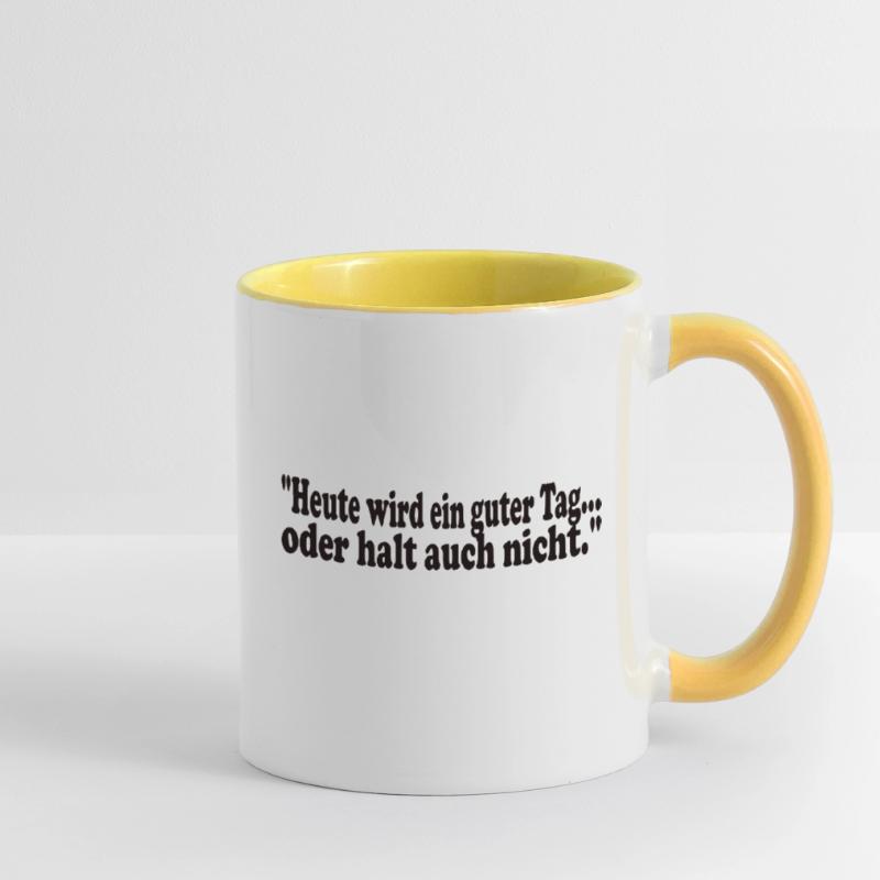 Heute wird ein guter Tag,oder halt auch nicht Tasse zweifarbig