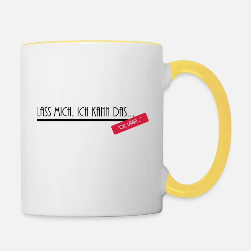 lass mich ich kann dass oh kaputt - Tasse zweifarbig - Weiß/Gelb