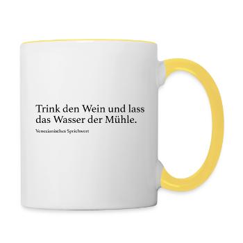Trink den Wein und lass das Wasser der Mühle. - Tasse zweifarbig - Weiß/Gelb - Rechts