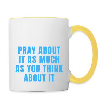 Pray About It As Much As You Think About It Quotes - Contrasting Mug - white/yellow - Right
