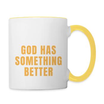 Gott hat etwas Besseres - Christliche Zitate - Tasse zweifarbig - Weiß/Gelb - Rechts