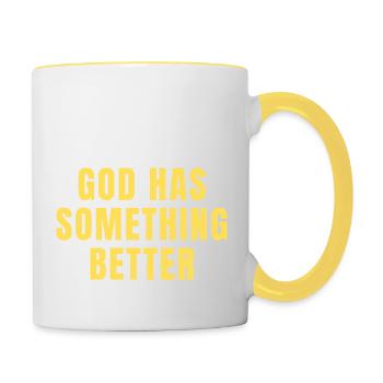 Gott hat etwas Besseres - Christliche Zitate - Tasse zweifarbig - Weiß/Gelb - Rechts