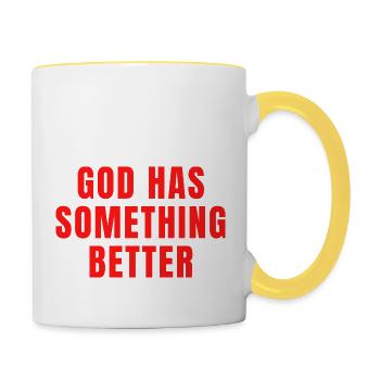 Gott hat etwas Besseres - Christliche Zitate - Tasse zweifarbig - Weiß/Gelb - Rechts