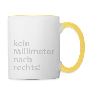 kein millimeter nach rechts! - Tasse zweifarbig - Weiß/Gelb - Rechts