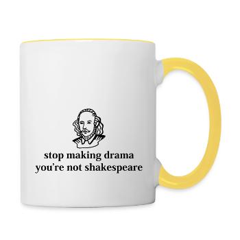 Stop Drama Shakespeare Zitat Grafik - Tasse zweifarbig - Weiß/Gelb - Rechts