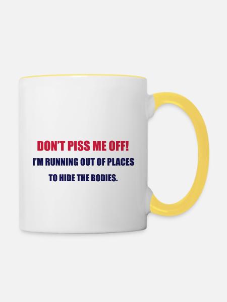Don't Piss Me Off - Tasse zweifarbig - Weiß/Gelb