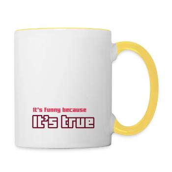 False It s funny because It s true - Contrasting Mug - white/yellow - Right