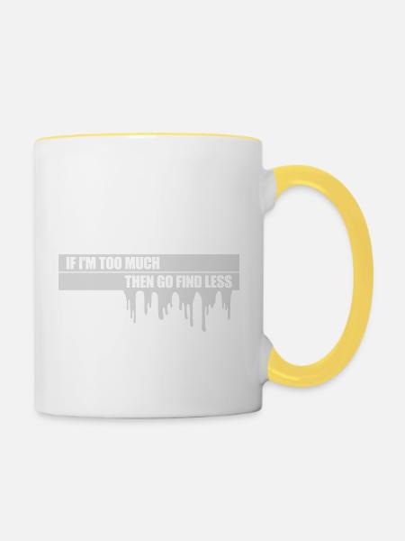 if im too much - Tasse zweifarbig - Weiß/Gelb