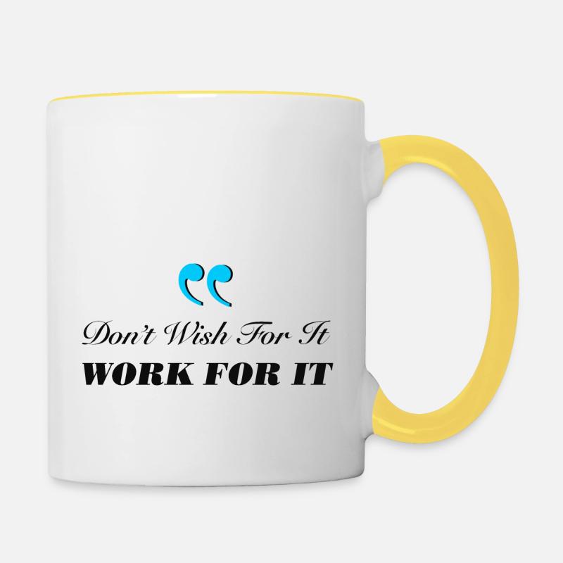 Don't Wish For It Work For It - Contrasting Mug - white/yellow