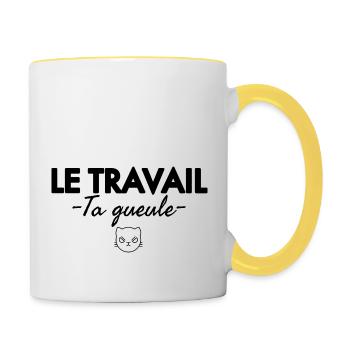 Le travail ta gueule. Humour noir - Mug contrasté - blanc/jaune - Droite