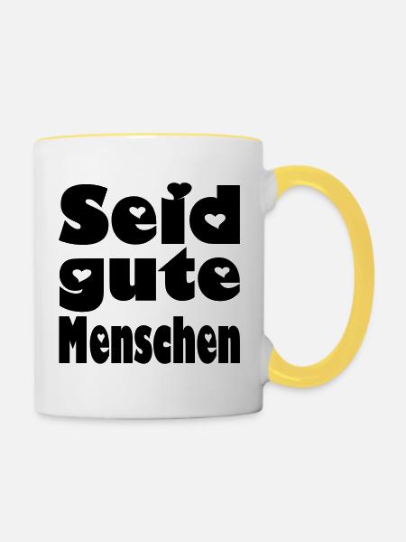 seid gute menschen - Tasse zweifarbig - Weiß/Gelb