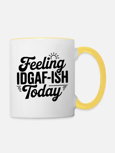 Fühle mich heute IDGAF-mäßig - Tasse zweifarbig - Weiß/Gelb