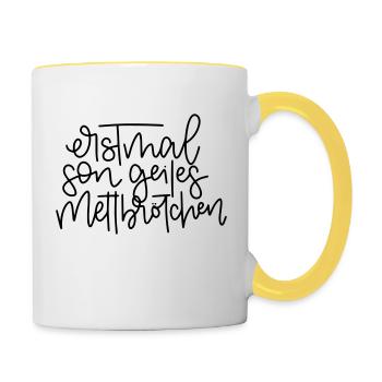 Erstmal son geiles Mettbrötchen - Tasse zweifarbig - Weiß/Gelb - Rechts