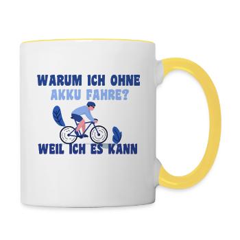 Warum ich ohne Akku fahre? Weil ich es kann. - Tasse zweifarbig - Weiß/Gelb - Rechts