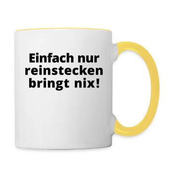 Einfach nur reinstecken bringt nix! Kamasutra Sex - Tasse zweifarbig - Weiß/Gelb - Rechts