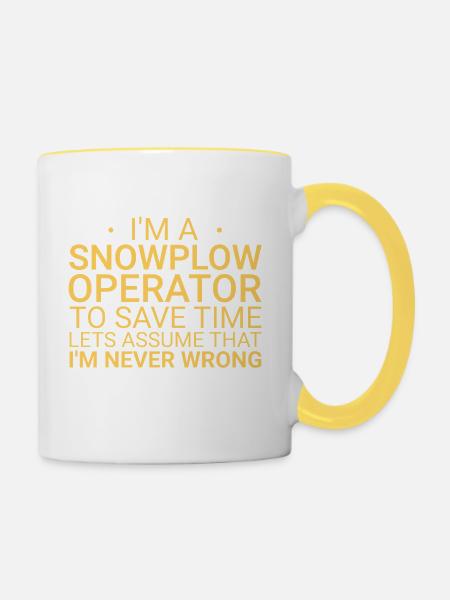 Snowplow Operator Never Wrong Schneepflugfahrer - Tasse zweifarbig - Weiß/Gelb