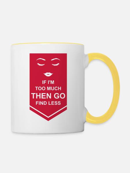 if im too much - Tasse zweifarbig - Weiß/Gelb