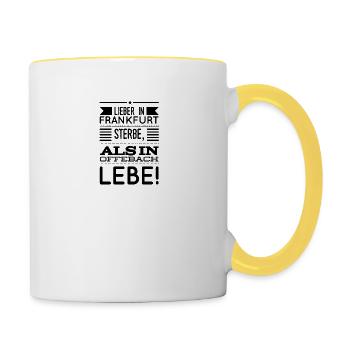Lieber in Frankfurt sterben als in Offenbach leben - Tasse zweifarbig - Weiß/Gelb - Rechts