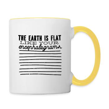 Die Erde ist flach so wie dein Enzephalogramm - Tasse zweifarbig - Weiß/Gelb - Rechts