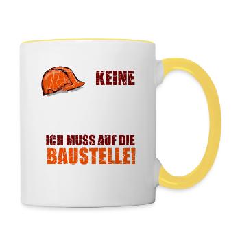 Keine Zeit Ich Muss Auf Die Baustelle Humor - Tasse zweifarbig - Weiß/Gelb - Rechts
