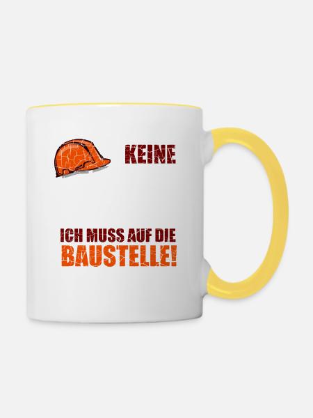 Keine Zeit Ich Muss Auf Die Baustelle Humor - Tasse zweifarbig - Weiß/Gelb