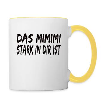 Mimimi Stark in dir ist Statement Heulsuse Jammern - Tasse zweifarbig - Weiß/Gelb - Rechts
