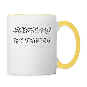 Irgendwas is immer - Tasse zweifarbig - Weiß/Gelb - Rechts
