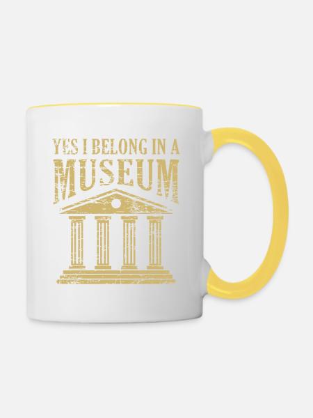 Yes, I Belong in A Museum Funny Museum Pun - Contrasting Mug - white/yellow