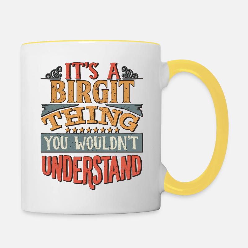 It's A Birgit Thing You Wouldn't Understand - - Contrasting Mug - white/yellow