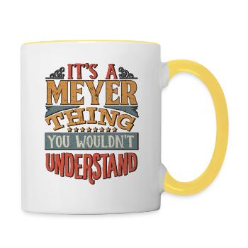Es ist eine Meyer-Sache, die Sie nicht verstehen würden - - Tasse zweifarbig - Weiß/Gelb - Rechts