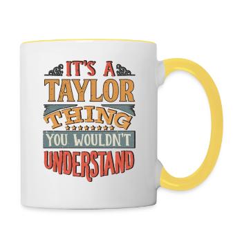 It's A Taylor Thing You Wouldnt Understand - - Contrasting Mug - white/yellow - Right