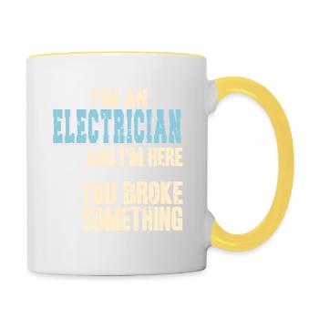 I'm An Electrician & Here Because You Broke Funny - Contrasting Mug - white/yellow - Right