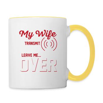 My wife said if I transmit one more time Amateur R - Contrasting Mug - white/yellow - Right