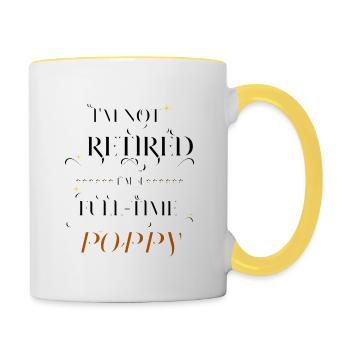 I'm Not Retired I'm a Full Time Poppy Cute Grandpa - Contrasting Mug - white/yellow - Right