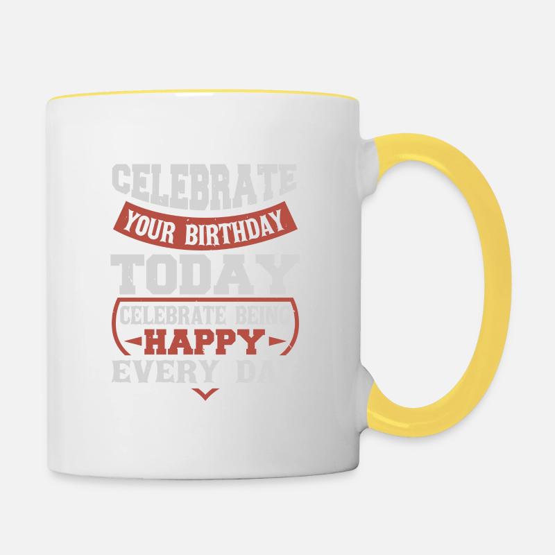FEIERN SIE NOCH HEUTE IHREN GEBURTSTAG FEIERN SIE HAPP - Tasse zweifarbig - Weiß/Gelb
