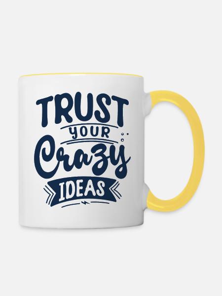 Trust your crazy ideas - Tasse zweifarbig - Weiß/Gelb