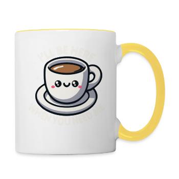 Ich bin hier, wenn du mich brauchst Kaffee - Tasse zweifarbig - Weiß/Gelb - Rechts