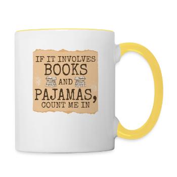 Wenn Es Um Bücher Und Pyjamas Geht, Bin Ich Dabei - Tasse zweifarbig - Weiß/Gelb - Rechts