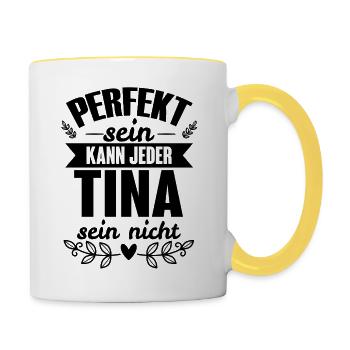 Tina - Perfekt Sein Kann Jeder Tina Sein Nicht - Tasse zweifarbig - Weiß/Gelb - Rechts