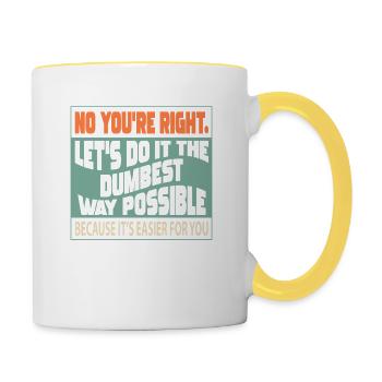 No, you're right, let's do it in the stupidest way - Contrasting Mug - white/yellow - Right