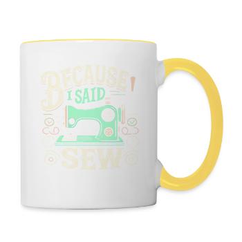 Weil ich Nähen gesagt habe - Tasse zweifarbig - Weiß/Gelb - Rechts