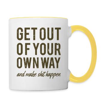 Get Out Of Your Own Way - Motivationsspruch - Tasse zweifarbig - Weiß/Gelb - Rechts