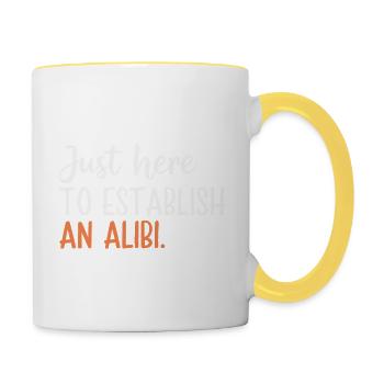 Nur hier, um ein Alibi zu schaffen – Lustig - Tasse zweifarbig - Weiß/Gelb - Rechts